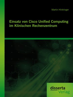 cover image of Einsatz von Cisco Unified Computing im Klinischen Rechenzentrum